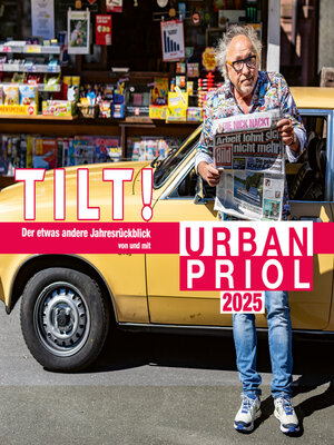 cover image of TILT! 2025--Der etwas andere Jahresrückblick von und mit Urban Priol
